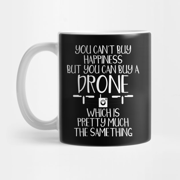 You Can't Buy Happiness But You Can Buy A Drone by theperfectpresents